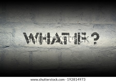 what if question stencil print on the grunge white brick wall