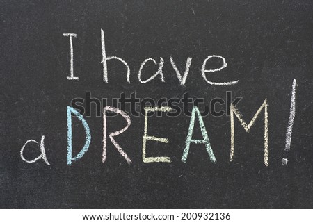 I have a dream exclamation handwritten on blackboard