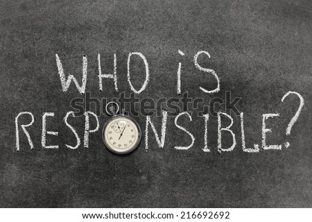 who is responsible question handwritten on chalkboard with vintage precise stopwatch used instead of O