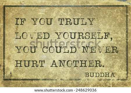 If you truly loved yourself - famous Buddha quote printed on grunge vintage cardboard