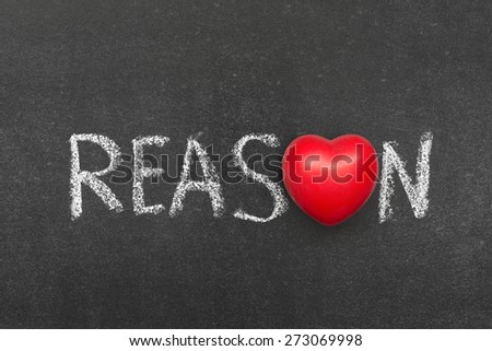 reason word handwritten on blackboard with heart symbol instead of O