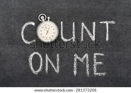 count on me phrase handwritten on chalkboard with vintage precise stopwatch used instead of O