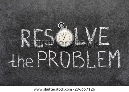 resolve the problem phrase handwritten on chalkboard with vintage precise stopwatch used instead of O