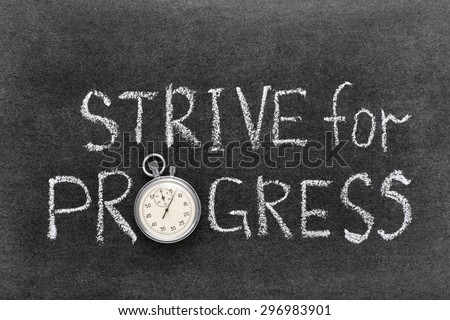 strive for progress phrase handwritten on chalkboard with vintage precise stopwatch used instead of O
