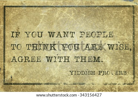 If you want people to think you are wise - ancient Yiddish proverb printed on grunge vintage cardboard