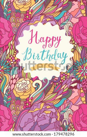 Happy birthday card in fantastic bright colors. Stylish holiday background made of bright flowers and floral bursts in vector