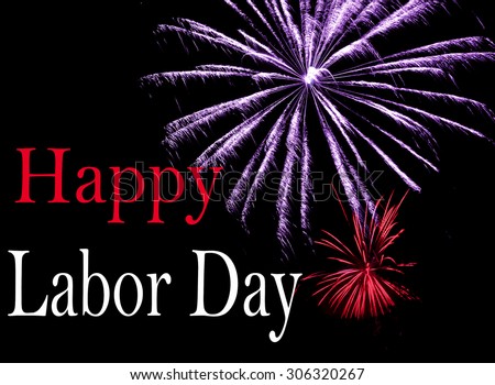 Patriotic red, white and blue image commemorating Labor Day in the United States. Fireworks explode and a Happy Labor Day message is included lower left. Black background.