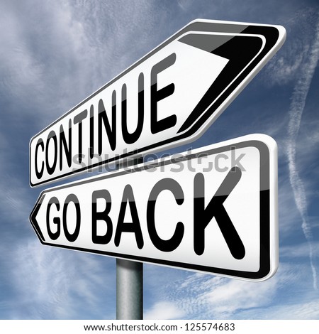 continue or go back return never give up dont quit no quitting keep going