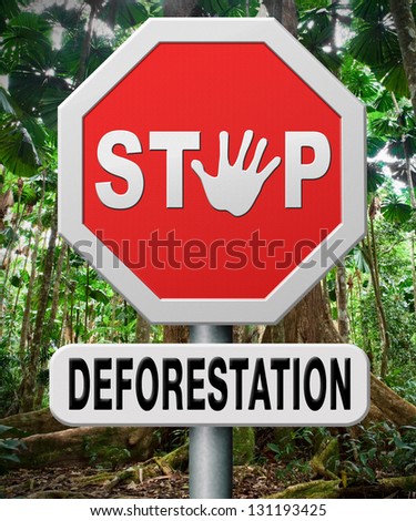 stop deforestation, protect tropical rainforest, the Amazon rain forest, the jungle Africa Asia Australia. Protection of lung earth against illegal logging. Nature conservation to safe the planet.