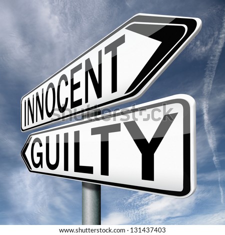 innocent or guilty, presumption of innocence until proven guilt as charged in a fair trial. Crime punishment!