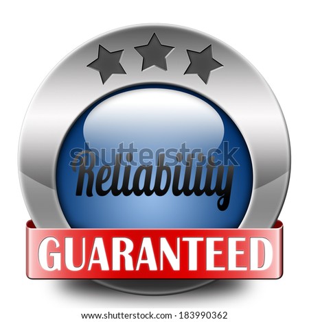 reliability label reliable top quality product or customer service satisfaction responsibility and liability