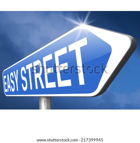 easy street or way not taking any risks stay in comfort zone and avoid risks