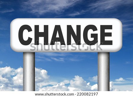 change life or world take another direction with changes for the best now changing road sign