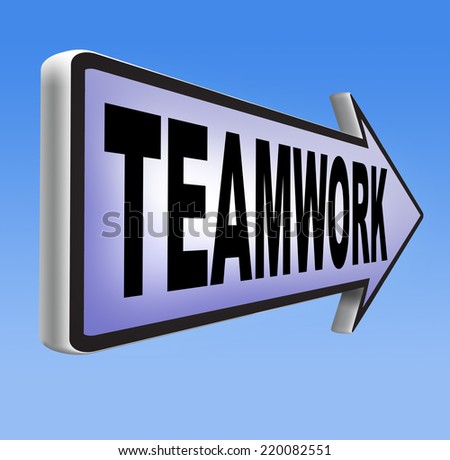 teamwork coorperation working together team work