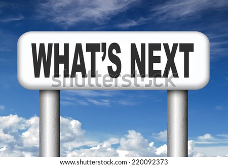 what is next step level or move whatÃ?Â¢??s now making a plan or planning ahead set your goal