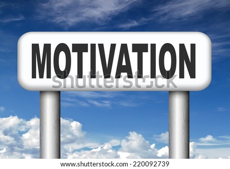 self motivation dont give up keep trying  and going make it happen motivated for work job or exam