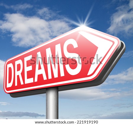 dreams realize and make your dream come true be successful and accomplish your goals  or  with text and word concept