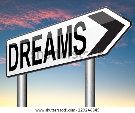 dreams realize and make your dream come true be successful and accomplish your goals  or  with text and word concept