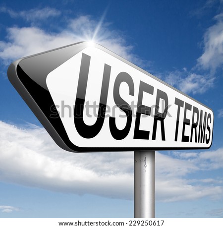 Terms of use or user terms and agreement