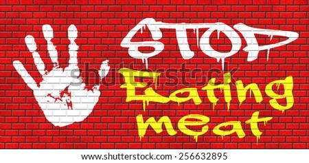 stop eating meat go vegan respect animal rights and welfare, veganism graffiti on red brick wall, text and hand