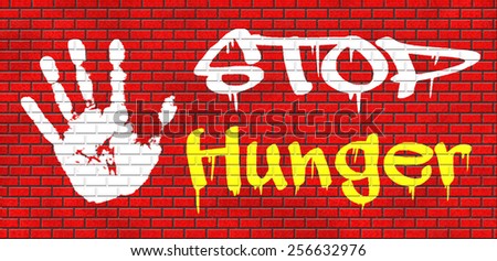 stop hunger suffering malnutrition starvation and famine caused by food scarcity undernourished bad harvest aid graffiti on red brick wall, text and hand