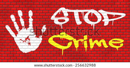 stop crime stopping criminals by neighborhood watch or police force fight criminal behavior stopping violence and arrest offenders or just by prevention graffiti on red brick wall, text and hand