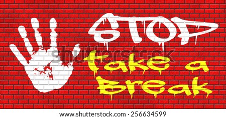 take a break for lunch coffee or take a a vacation or leisure day off to rest graffiti on red brick wall, text and hand