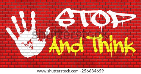 stop and think meking a wise decision sleep it over and use your brain graffiti on red brick wall, text and hand