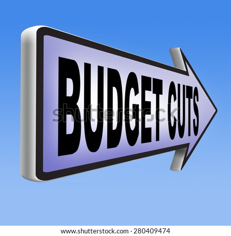 budget cuts reduce costs and cut spendings during crisis or economic recession