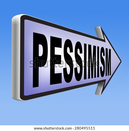 pessimism negative pessimistic thinking bad mood pessimist