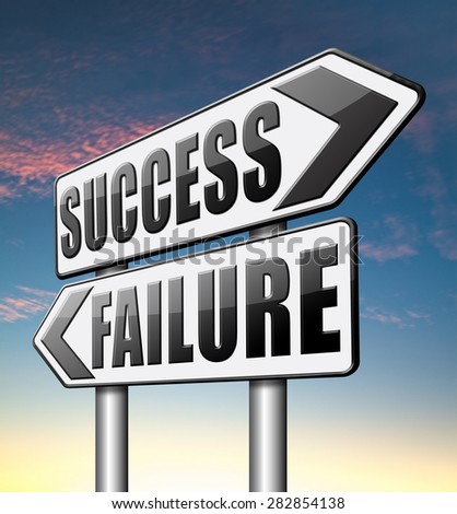 success versus failure being successful or fail win or loose make an important decision and choose wise