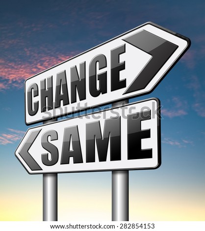 change same repeat the old or innovate and go for progress in your life career or relationship break with bad habits