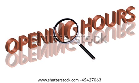 Magnifying glass enlarging part of red 3D word with reflection opening hours