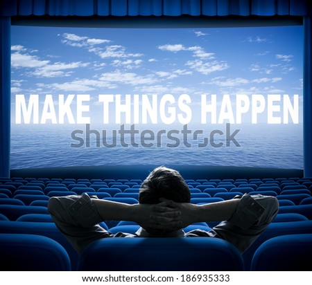 make things happen phrase on cinema screen