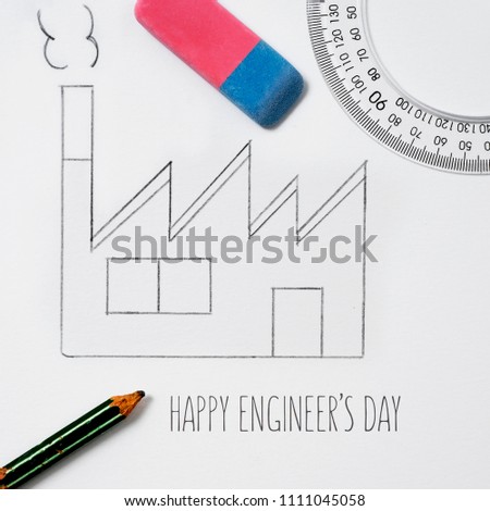 high angle shot of a simple sketch of a factory, drawn by myself, an eraser, a ruler, a protractor, a pencil and the text text happy engineers day