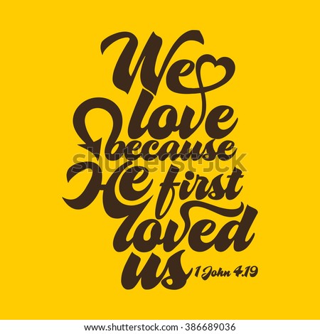 Biblical illustration. We love because he first loved us.