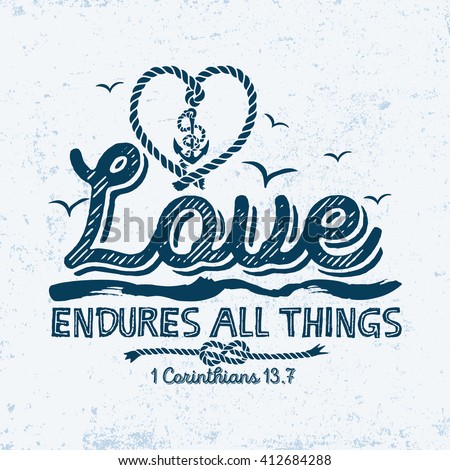Biblical illustration. Christian typographic. Love endures all things, 1 Corinthians 13:7