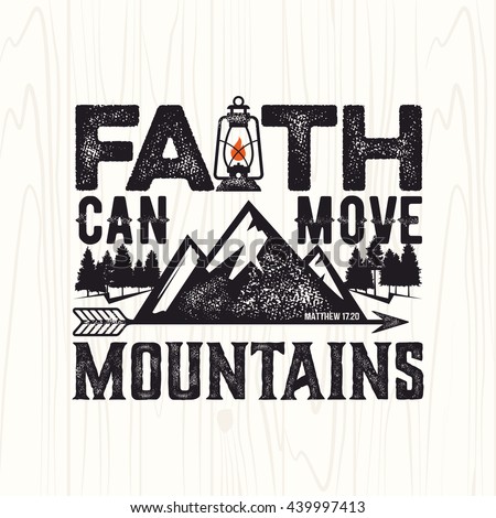 Biblical illustration. Christian lettering. Faith can move mountains, Matthew 17:20