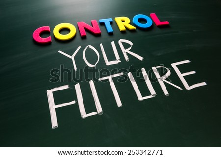 Control your future concept, colorful words on blackboard