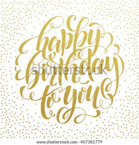 Happy birthday to you vector gold glitter lettering for greeting card. Vintage ornate calligraphy for invitation.