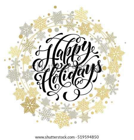 Happy Holidays text for winter celebration of Christmas and New Year. Calligraphy lettering with ornament of golden wreath and silver snowflakes, stars