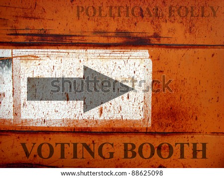political voting booth sign on rusted metal