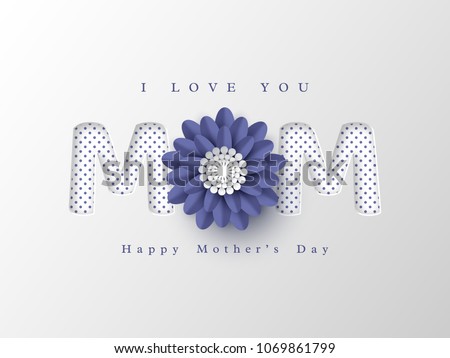 Happy Mother\'s day greeting card. Paper cut flower with 3d letters, white holiday background. Vector illustration.