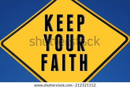 Yellow sign Keep your faith