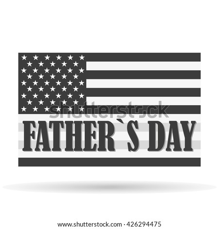Happy Fathers Day, with an inscription on the American flag isolated on white background, holiday typographical black and white stylish vector illustration