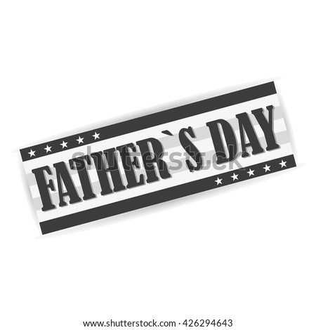 Happy Fathers Day seal, stamp with an inscription isolated on white background with shadow, holiday typographical black and white stylish vector illustration, eps10