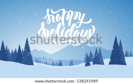 Vector illustration. Blue mountains winter snowy landscape with hand lettering of Happy Holidays and pines on foreground.