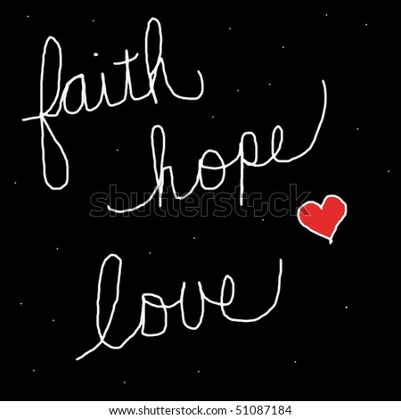 Faith Love And Hope. stock photo : Faith Hope Love