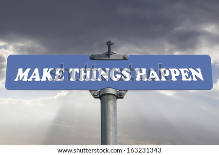 Make things happen road sign
