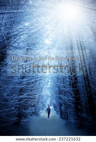 unknown motivational quote background with man walk in deep winter forest and text above